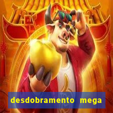 desdobramento mega sena 18 dezenas